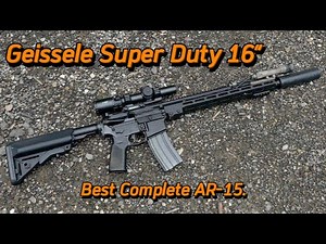 THE Best Complete AR-15 | Geissele Super Duty 16"
