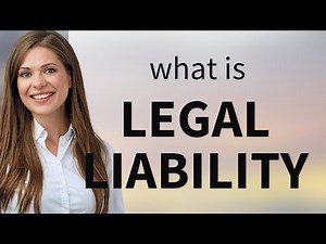 Understanding "Legal Liability": A Simple Guide