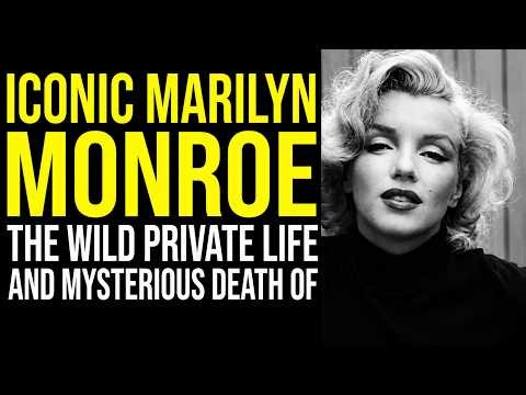 The Wild Private Life and Mysterious Death of Iconic Marilyn Monroe