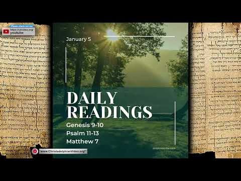 Thoughts on the Bible Readings for January 5th Genesis 9, 10; Psalms 11, 12, 13; Matthew 7