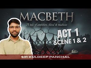 Macbeth Act 1 Scene 1 & 2 – Line by Line Explanation | Shakespeare | All Exams | Kuldeep Panchal Sir