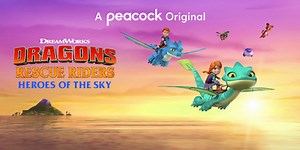 VIDEO: Watch the Trailer for DRAGONS RESCUE RIDERS: HEROES OF THE SKY on Peacock