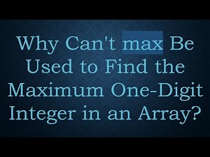 Why Can't max Be Used to Find the Maximum One-Digit Integer in an Array?
