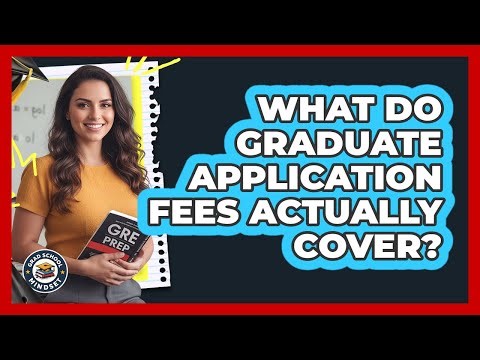 What Do Graduate Application Fees Actually Cover?