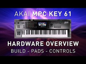 AKAI MPC KEY 61 - Hardware Overview - Build Quality, Pads + Controls