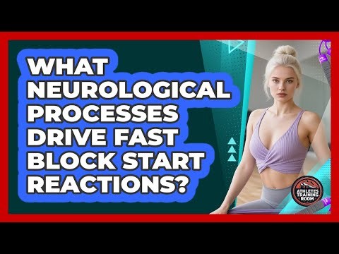 What Neurological Processes Drive Fast Block Start Reactions? - Athletes Training Room