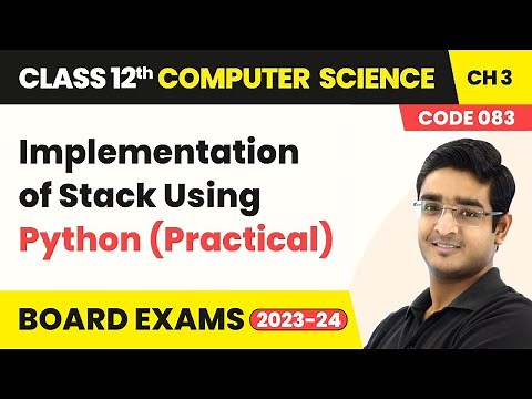 Implementation of Stack Using Python (Practical)- Stack | Class 12 Computer Science Ch 3 | CBSE 2024