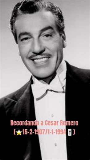 El 1-1-1994 el actor Cesar Romero, fallecía a los 86 años de un infarto (⭐️15-2-1907/1-1-1994🎚)