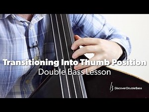 Double Bass Thumb Position Lesson - Pt.1 'The Transition'