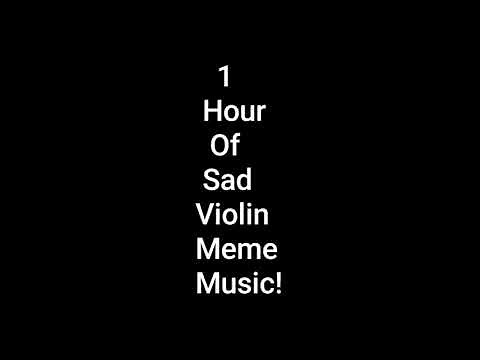 1 Hour Of The Sad Violin Meme Music!