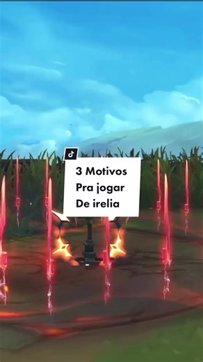 3 Motivos para jogar de Irelia no League of Legends