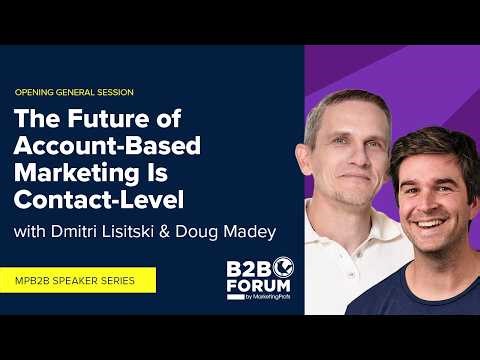The Future of Account-Based Marketing Is Contact-Level, Presented by Dmitri Lisitski, Doug Madey