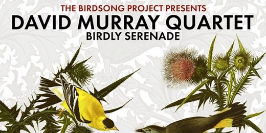 Saxophonist David Murray Makes Stirring Impulse! Debut with His Acclaimed Quartet With 'Birdly Serenade' (ALBUM REVIEW) - Glide Magazine