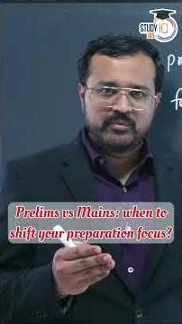 Prelims vs Mains: when to shift your preparation focus?