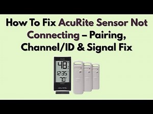 How To Fix AcuRite Sensor Not Connecting – Pairing, Channel/ID & Signal Fix