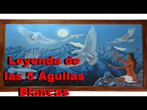 Cuento Corto | "Leyenda de las 5 Águilas Blancas"