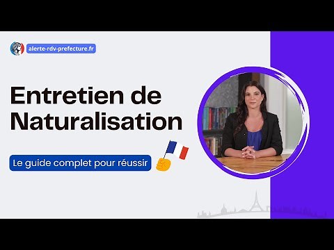 Guide de l'Entretien de Naturalisation 2025 - Top Questions Naturalisation, Déroulement et Conseils