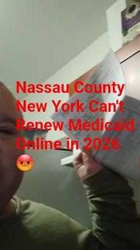 Nassau County New York You Can't Renew Medicaid Online in 2026, Really!!!!