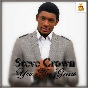 You Are Great - Steve Crown: Song Lyrics, Music Videos & Concerts