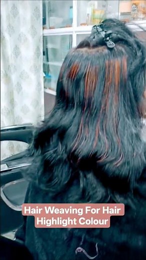 How to do hair weaving for highlight hair colour 😄✅🔥#viral #haircare #hair #haircolor