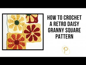 Beginner's Guide: How to Crochet a Retro Daisy Flower Granny Square Pattern: Step-By-Step Tutorial