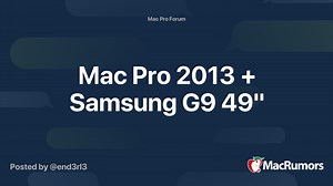 Mac Pro 2013   Samsung G9 49"