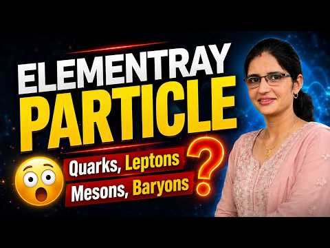 Elementary Particles | Quarks, Leptons, Mesons, Baryons | Physics by Suman Dhull | HTET PGT, NEET