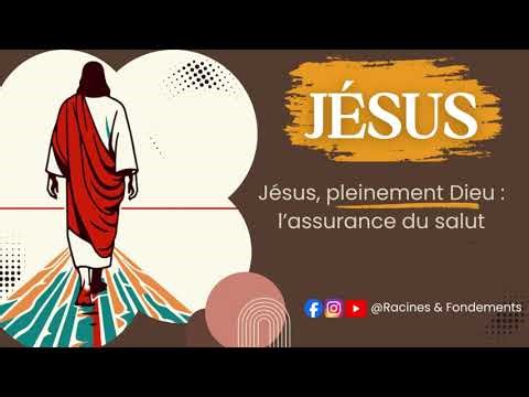 Jésus, pleinement Dieu : l’assurance du salut