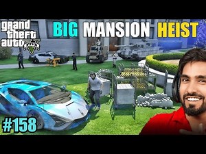 BIG MANSION HEIST FOR SHOWROOM | TECHNO GAMERZ GTA V GAMEPLAY #158