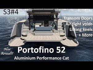 S3#4. NEW Portofino 52 - Designing THE PERFECT PERFORMANCE ALUMINIUM CATAMARAN for us?