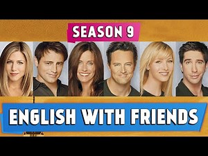 English with FRIENDS | Season 9 | Idioms, Expressions, Vocab