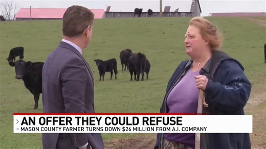 NEW: Kentucky family rejects $26 million offer to convert part of their farm into a data center despite the offer being about 10 times the going rate for farmland in the area."If it's my way, I'll stay and hold and feed a nation. 26 million doesn't mean anything.""As long as I'm on this land, as long as it's feeding me, as long as it's taking care of me, there's nothing that can destroy me if I've got this land."Video: Local 12 WKRC