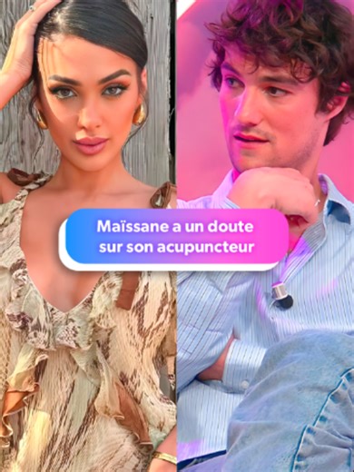 Maïssane doute de son acupuncteur 🫢