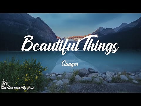 Gungor - Beautiful Things (Lyrics) | You make beautiful things