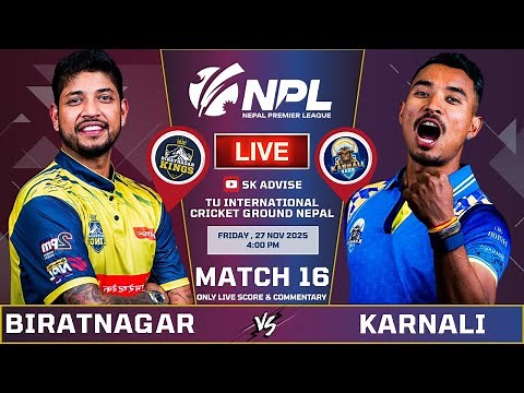 Biratnagaar Kings Vs Karnali Yks Live Commentary & Score | 16th Match Npl 2025 | Sk Advise