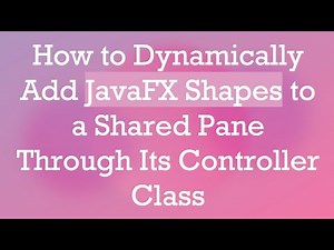 How to Dynamically Add JavaFX Shapes to a Shared Pane Through Its Controller Class
