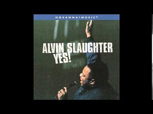 Alvin Slaughter- God Is Good (Hosanna! Music)