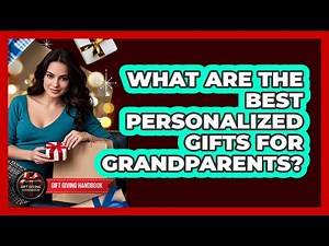 What Are The Best Personalized Gifts For Grandparents? - Gift Giving Handbook