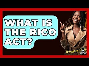 What Is The RICO Act? - The Crime Reel