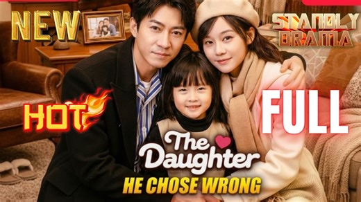 The Daughter He Chose Wrong Full HD Short CDrama I Best Romantic ShortFilms Hot Emotional Dark Billi