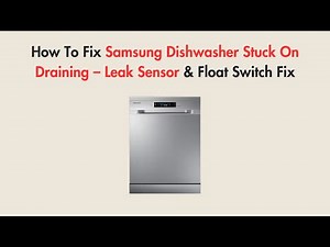 How To Fix Samsung Dishwasher Stuck On Draining – Leak Sensor & Float Switch Fix