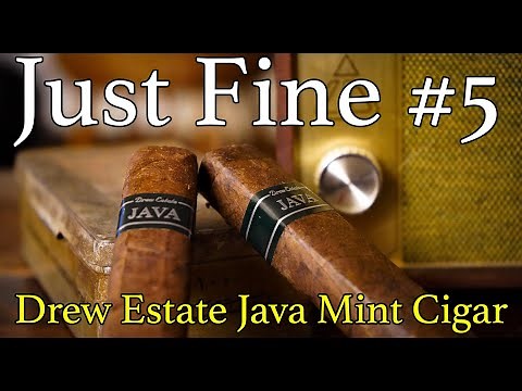 Drew Estate Java Mint Cigar: Just Fine Ep. 5