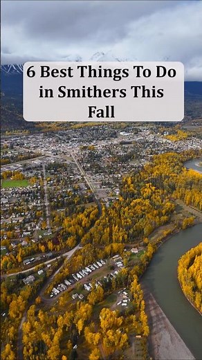 6 Best Things To Do in Smithers This Fall