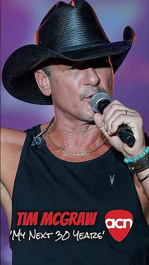 Story Behind the Song- Tim McGraw ‘My Next 30 Years’