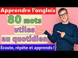 Anglais pour débutants : 80 mots essentiels + prononciation facile !
