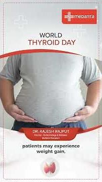 World Thyroid Day: Signs of Hypothyroidism & Hyperthyroidism | Dr. Rajesh Rajput | Medanta Gurugram
