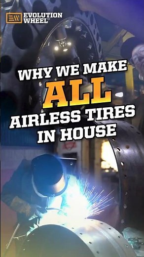 Why We Make All Airless Tires In House