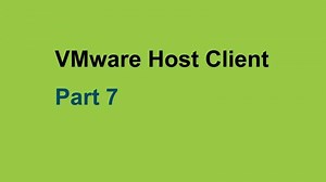 VMware Host Client - Concept Quick Tour. Part 7 | ITSystemsAdmin