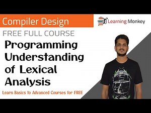 Programming Understanding of Lexical Analysis || Lesson 8 || Compiler Design || Learning Monkey ||
