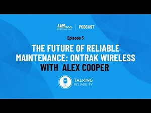 The Future of Reliable Maintenance: OnTrak Wireless - with Alex Cooper -Talking Reliability Podcast